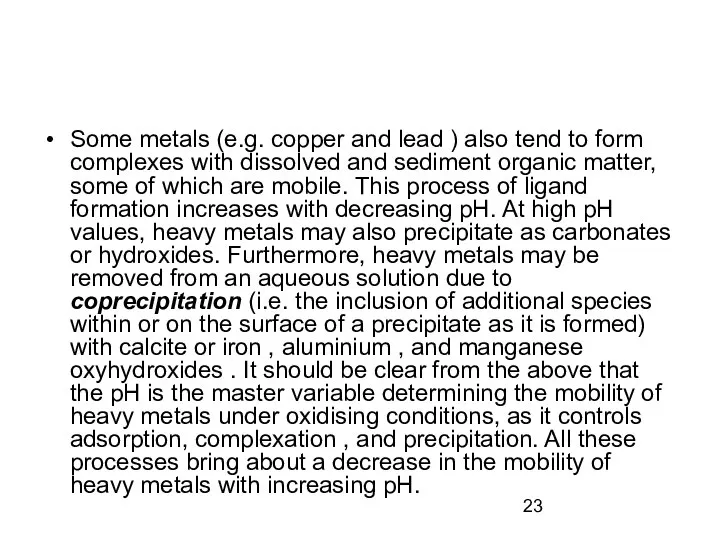 Some metals (e.g. copper and lead ) also tend to form