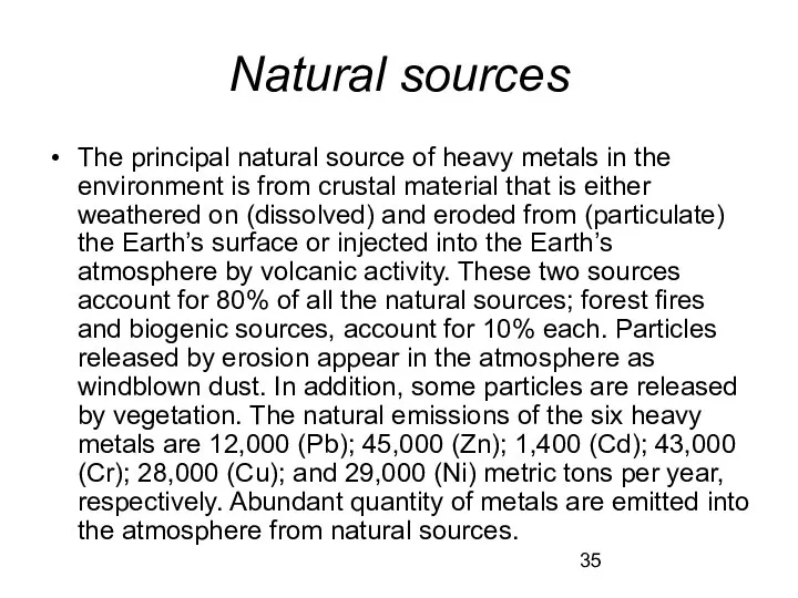 Natural sources The principal natural source of heavy metals in the