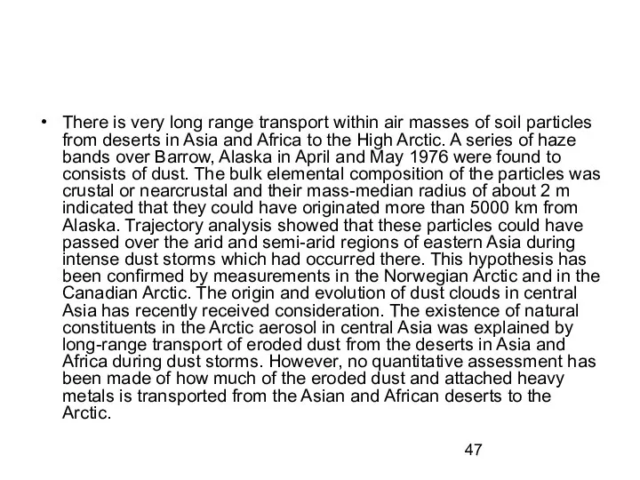 There is very long range transport within air masses of soil