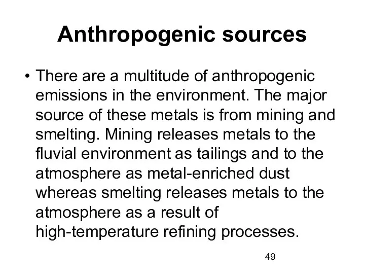 Anthropogenic sources There are a multitude of anthropogenic emissions in the