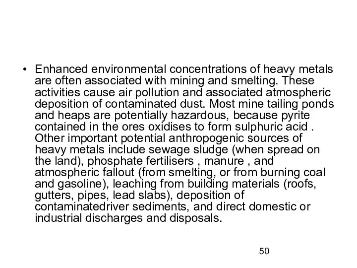Enhanced environmental concentrations of heavy metals are often associated with mining
