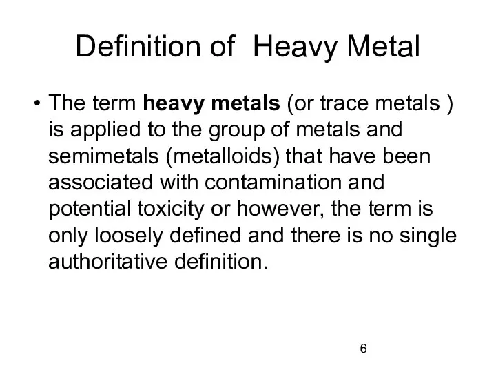 Definition of Heavy Metal The term heavy metals (or trace metals
