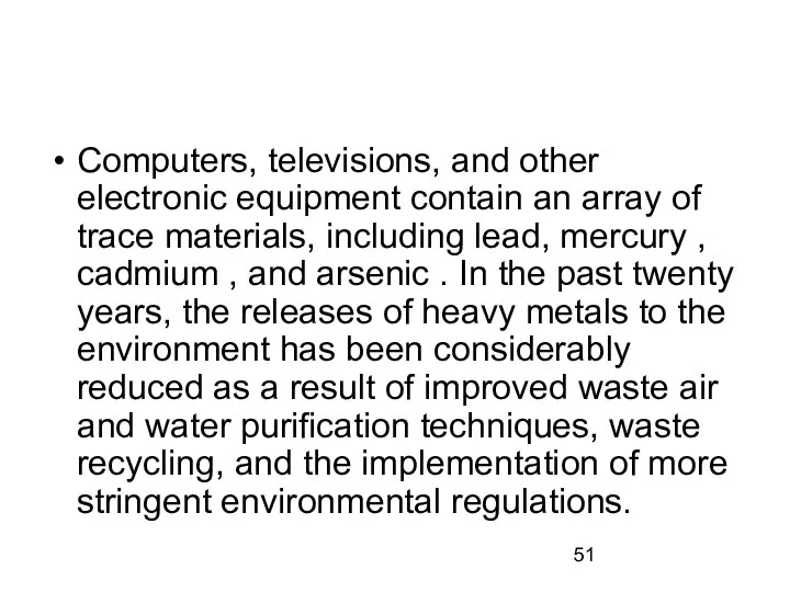 Computers, televisions, and other electronic equipment contain an array of trace