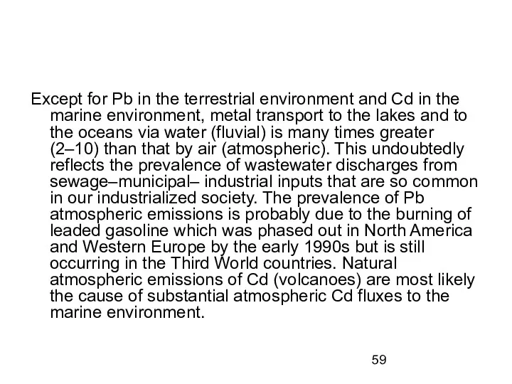 Except for Pb in the terrestrial environment and Cd in the