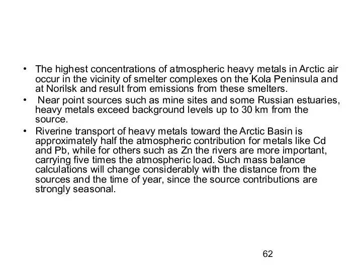 The highest concentrations of atmospheric heavy metals in Arctic air occur