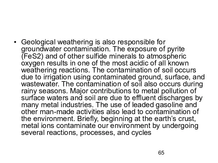 Geological weathering is also responsible for groundwater contamination. The exposure of