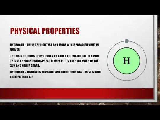 PHYSICAL PROPERTIES HYDROGEN – THE MORE LIGHTEST AND MORE WIDESPREAD ELEMENT