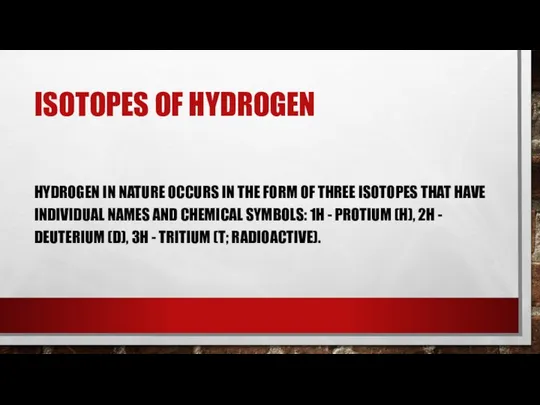 ISOTOPES OF HYDROGEN HYDROGEN IN NATURE OCCURS IN THE FORM OF