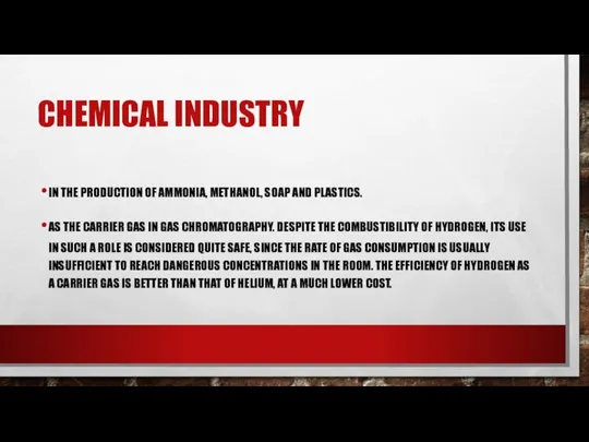 CHEMICAL INDUSTRY IN THE PRODUCTION OF AMMONIA, METHANOL, SOAP AND PLASTICS.