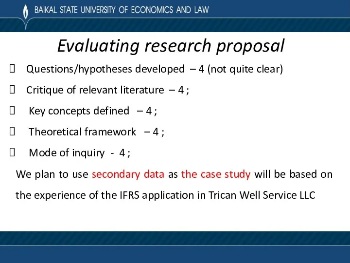 Evaluating research proposal Questions/hypotheses developed – 4 (not quite clear) Critique