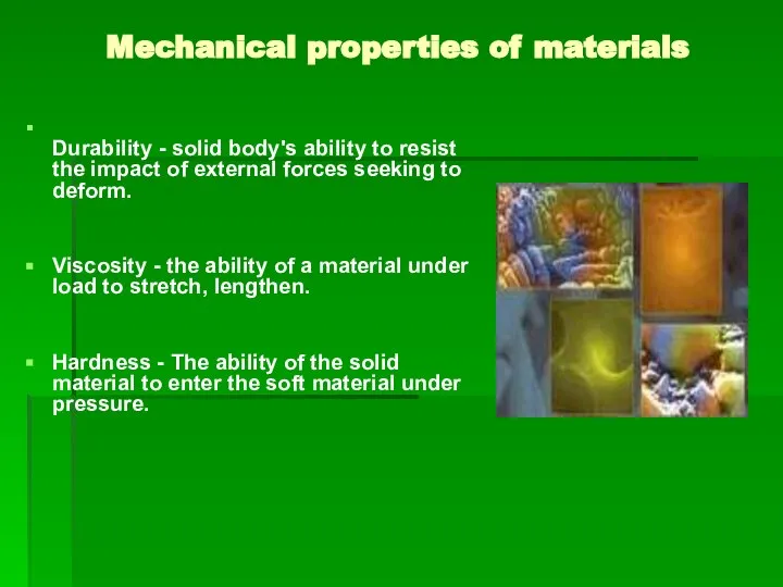 Mechanical properties of materials Durability - solid body's ability to resist