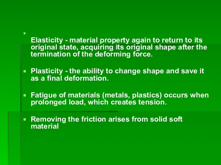 Elasticity - material property again to return to its original state,