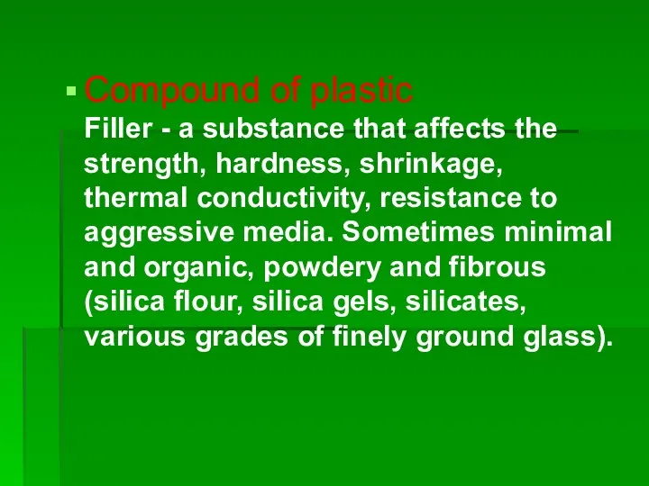 Compound of plastic Filler - a substance that affects the strength,