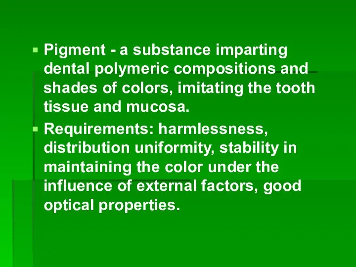 Pigment - a substance imparting dental polymeric compositions and shades of