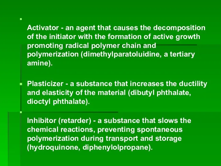Activator - an agent that causes the decomposition of the initiator
