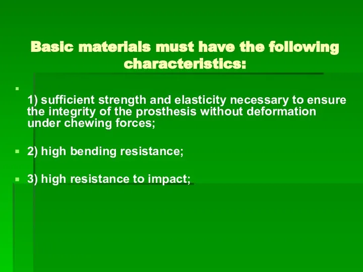 Basic materials must have the following characteristics: 1) sufficient strength and