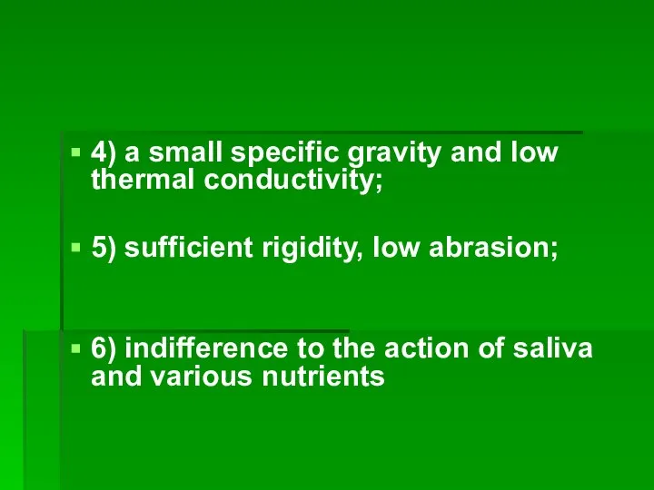4) a small specific gravity and low thermal conductivity; 5) sufficient
