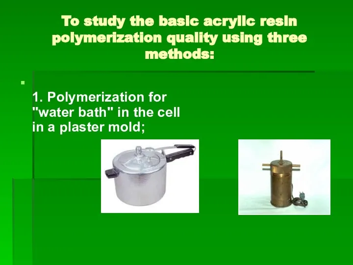 To study the basic acrylic resin polymerization quality using three methods: