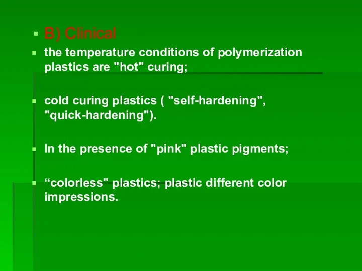 B) Clinical the temperature conditions of polymerization plastics are "hot" curing;