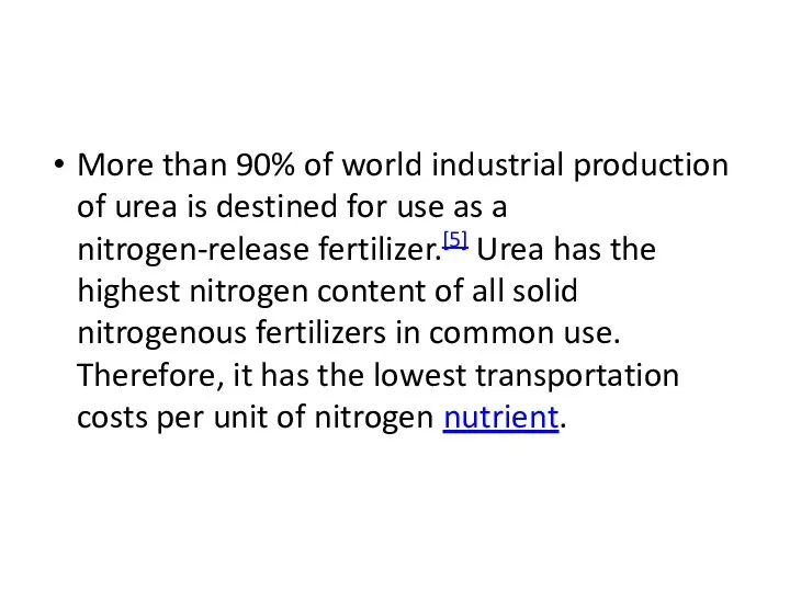 More than 90% of world industrial production of urea is destined
