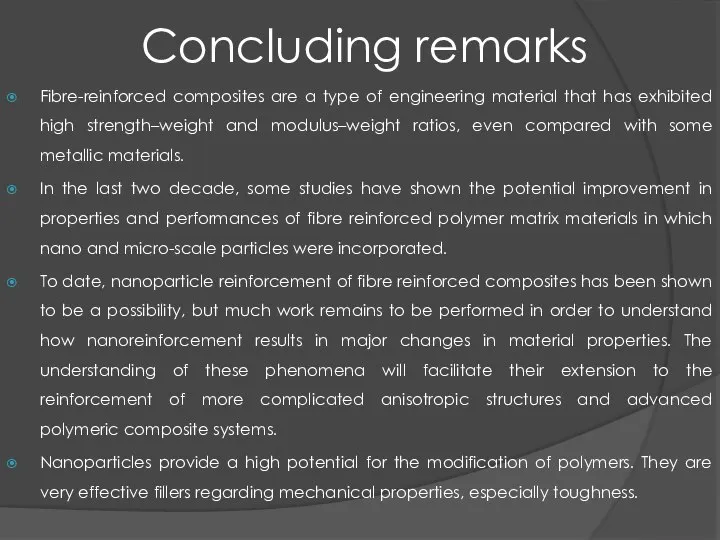 Concluding remarks Fibre-reinforced composites are a type of engineering material that