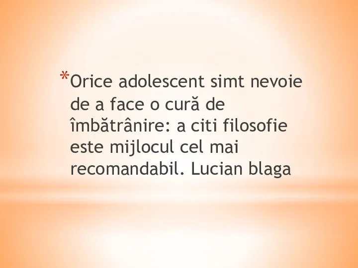 Orice adolescent simt nevoie de a face o cură de îmbătrânire: