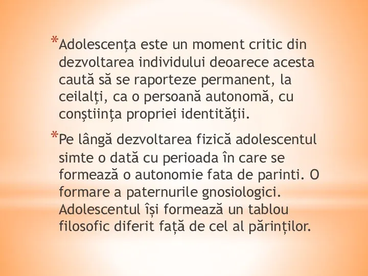 Adolescenţa este un moment critic din dezvoltarea individului deoarece acesta caută