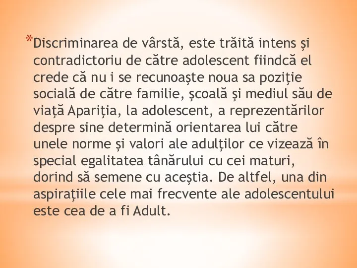 Discriminarea de vârstă, este trăită intens şi contradictoriu de către adolescent