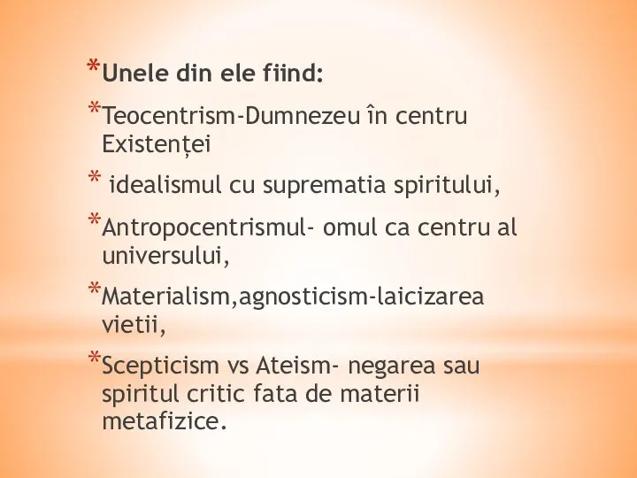 Unele din ele fiind: Teocentrism-Dumnezeu în centru Existenței idealismul cu suprematia