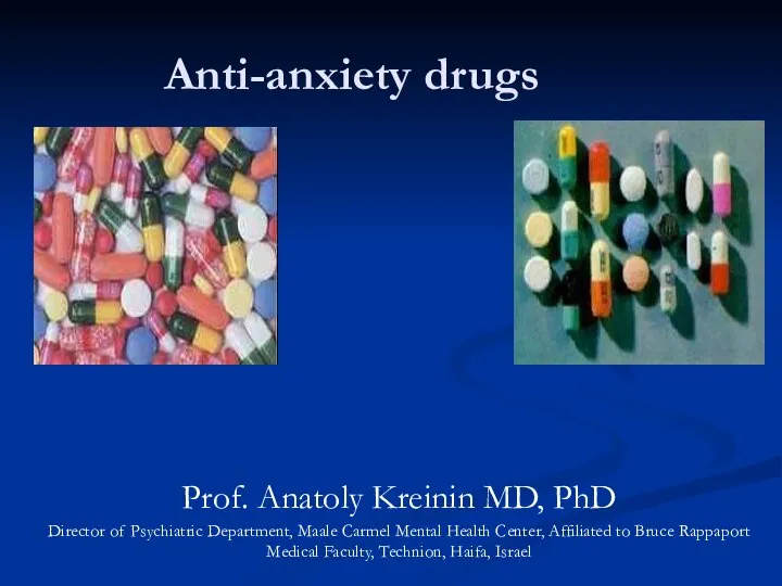 Anti-anxiety drugs Prof. Anatoly Kreinin MD, PhD Director of Psychiatric Department,