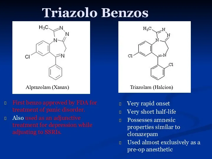 Triazolo Benzos First benzo approved by FDA for treatment of panic
