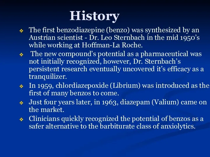 History The first benzodiazepine (benzo) was synthesized by an Austrian scientist