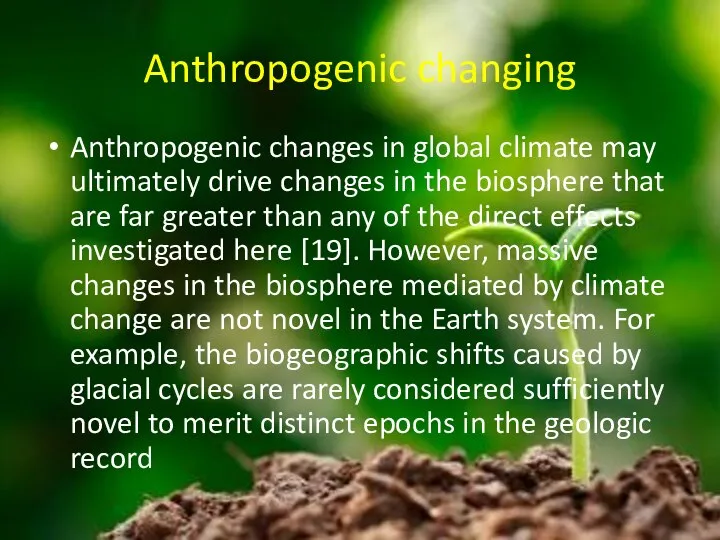 Anthropogenic changing Anthropogenic changes in global climate may ultimately drive changes