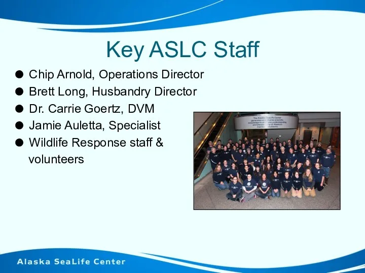 Key ASLC Staff Chip Arnold, Operations Director Brett Long, Husbandry Director