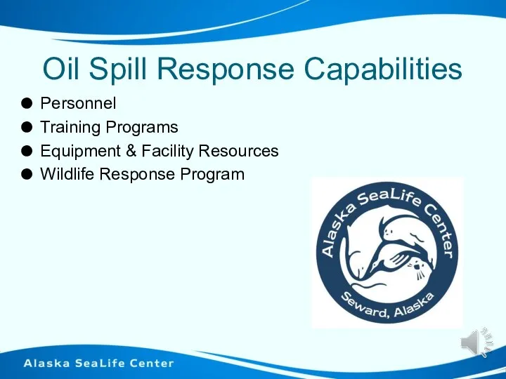 Oil Spill Response Capabilities Personnel Training Programs Equipment & Facility Resources Wildlife Response Program