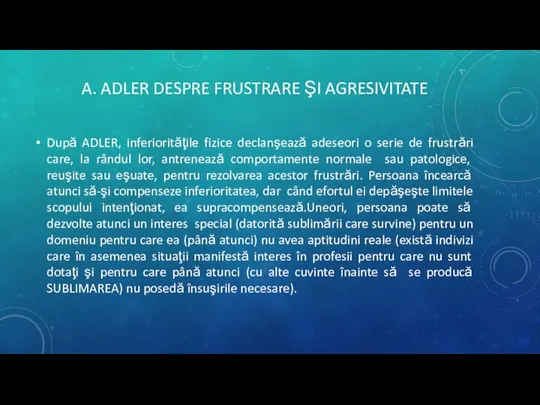 A. ADLER DESPRE FRUSTRARE ŞI AGRESIVITATE După ADLER, inferiorităţile fizice declanşează