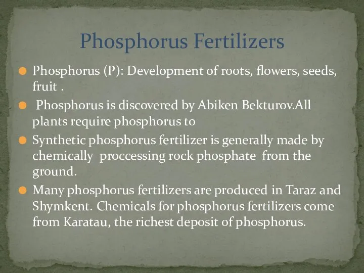 Phosphorus (P): Development of roots, flowers, seeds, fruit . Phosphorus is
