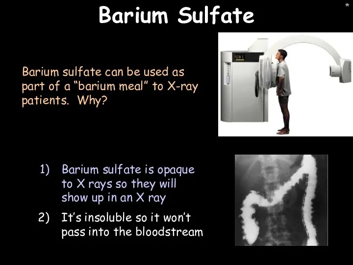 * Barium Sulfate Barium sulfate can be used as part of