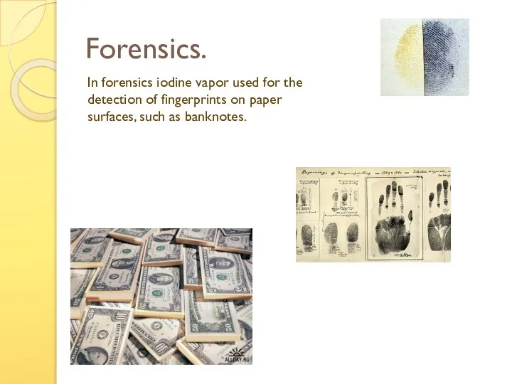 Forensics. In forensics iodine vapor used for the detection of fingerprints