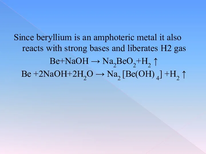 Since beryllium is an amphoteric metal it also reacts with strong