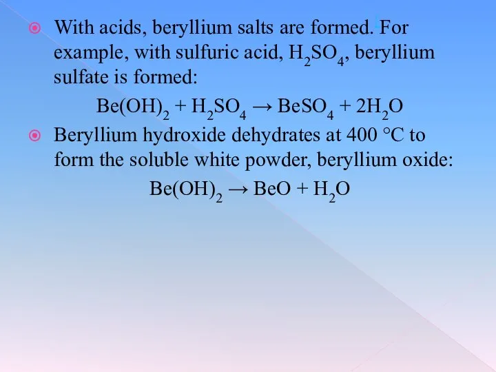 With acids, beryllium salts are formed.[For example, with sulfuric acid, H2SO4,