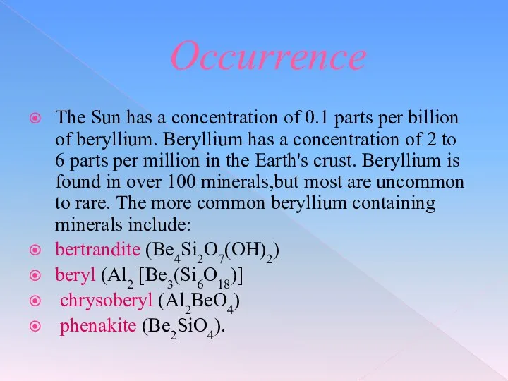 Occurrence The Sun has a concentration of 0.1 parts per billion