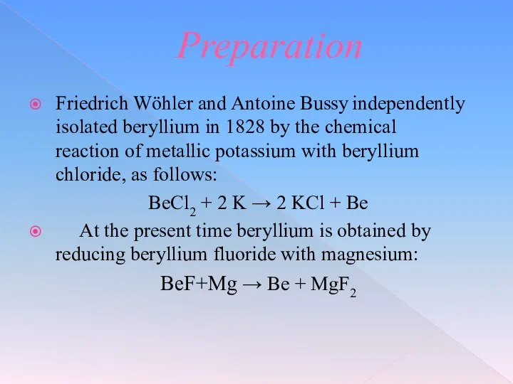 Preparation Friedrich Wöhler and Antoine Bussy independently isolated beryllium in 1828