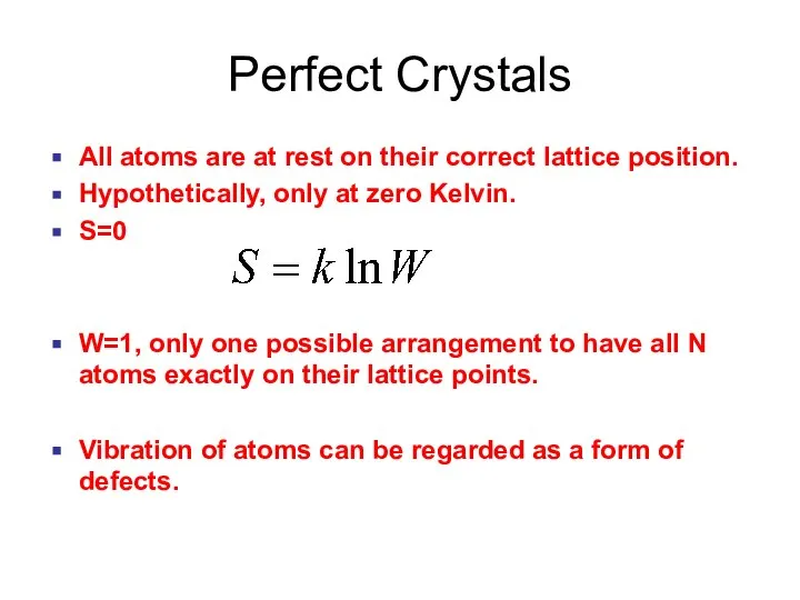 Perfect Crystals All atoms are at rest on their correct lattice