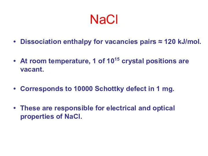 NaCl Dissociation enthalpy for vacancies pairs ≈ 120 kJ/mol. At room