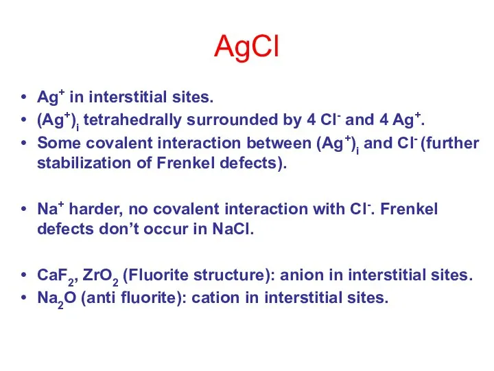 AgCl Ag+ in interstitial sites. (Ag+)i tetrahedrally surrounded by 4 Cl-