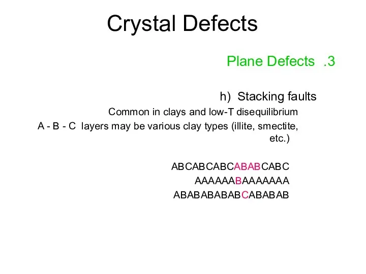 Crystal Defects 3. Plane Defects h) Stacking faults Common in clays