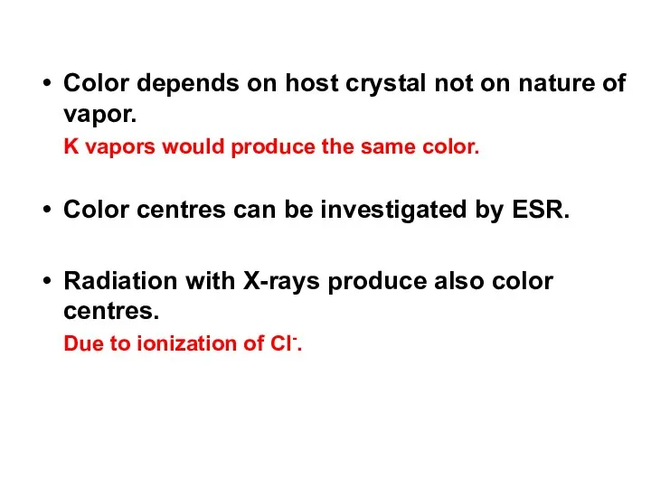 Color depends on host crystal not on nature of vapor. K