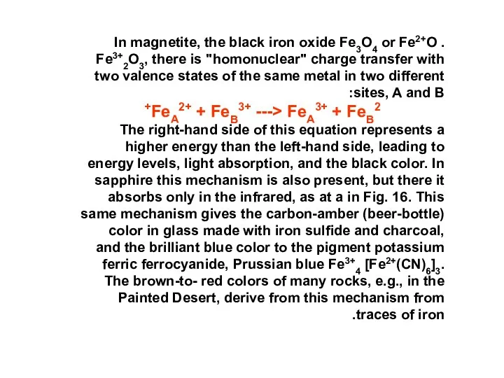 In magnetite, the black iron oxide Fe3O4 or Fe2+O . Fe3+2O3,