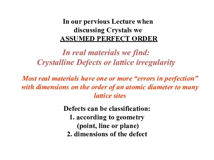 In our pervious Lecture when discussing Crystals we ASSUMED PERFECT ORDER